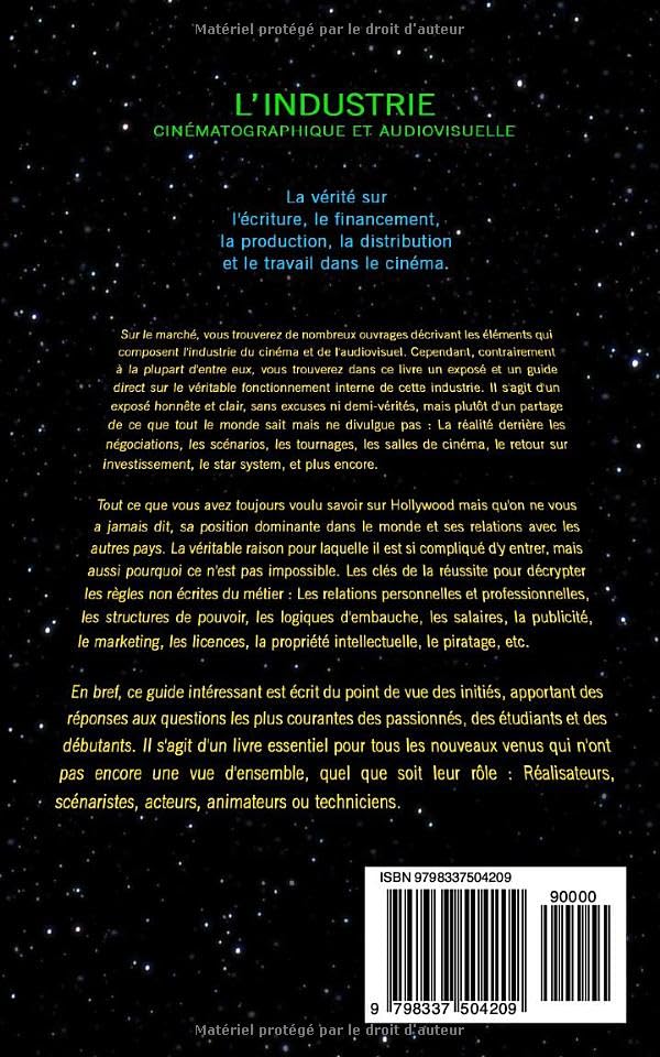 L’industrie cinématographique et audiovisuelle: La vérité sur l'écriture, le financement, la production, la distribution et le travail dans le cinéma - (Livres de cinéma)
